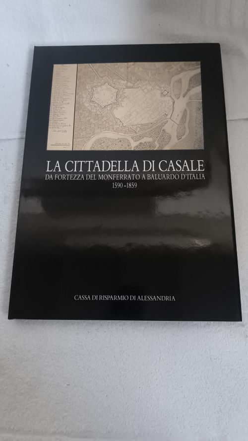  La Cittadella di casale da Fortezza il Monferrato a baluardo d